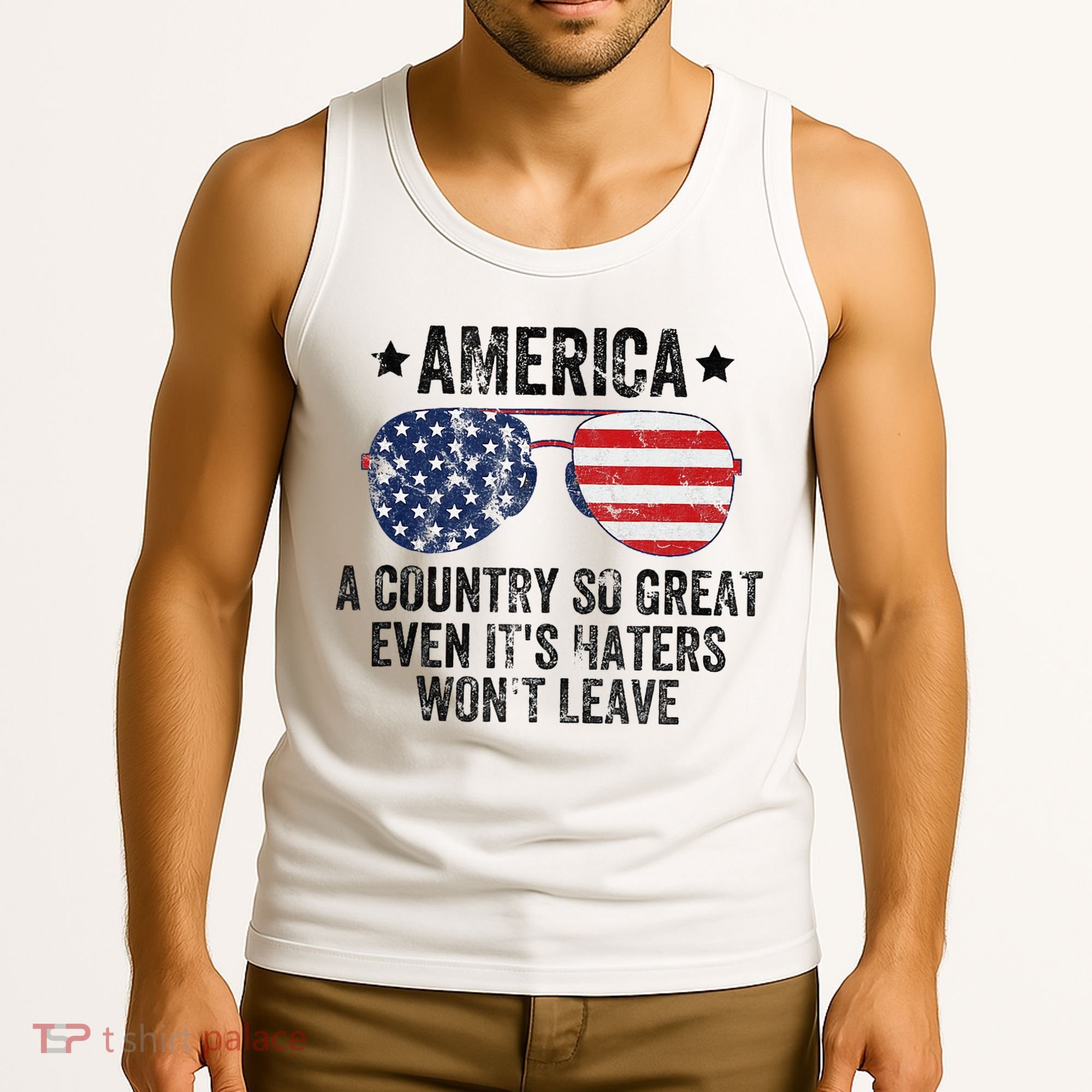 America A Country So Great Even Its Haters Wont Leave Tank Top
