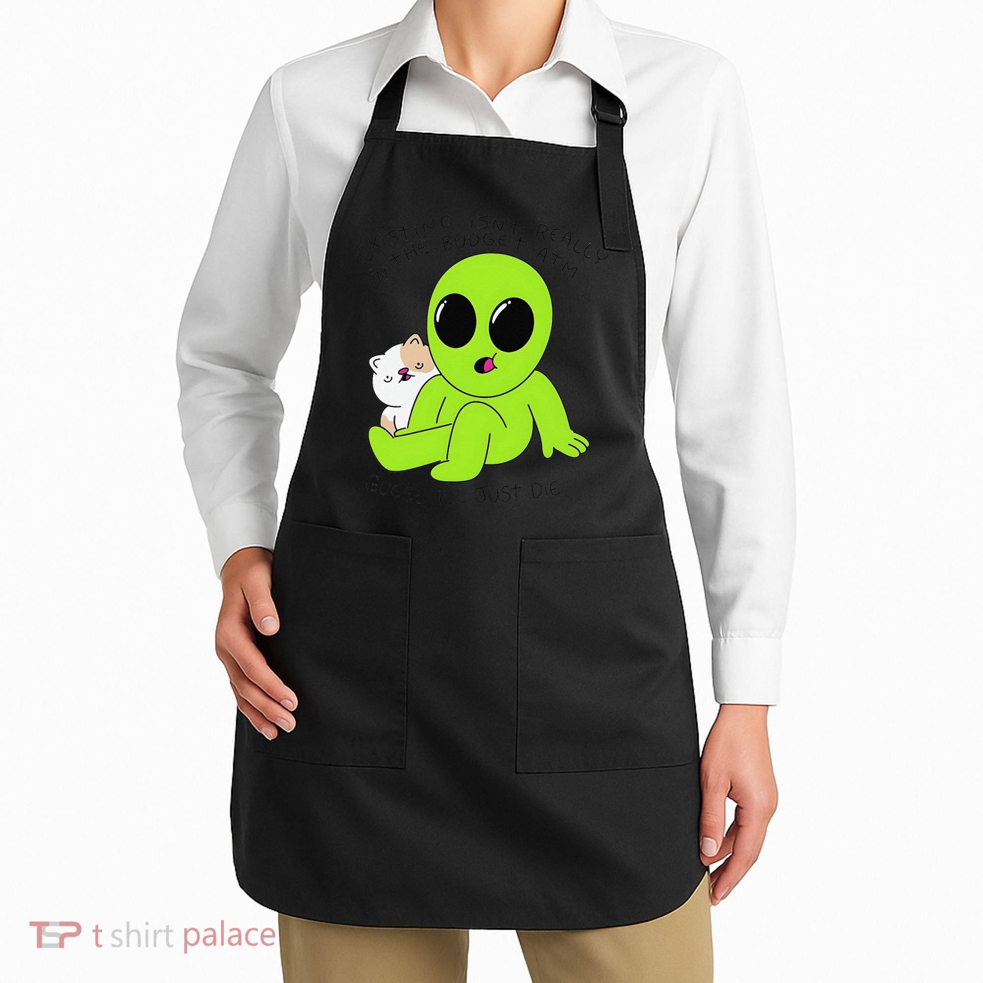 Alien And Cat Existing Isnt Really In The Budget Atm Guess Apron