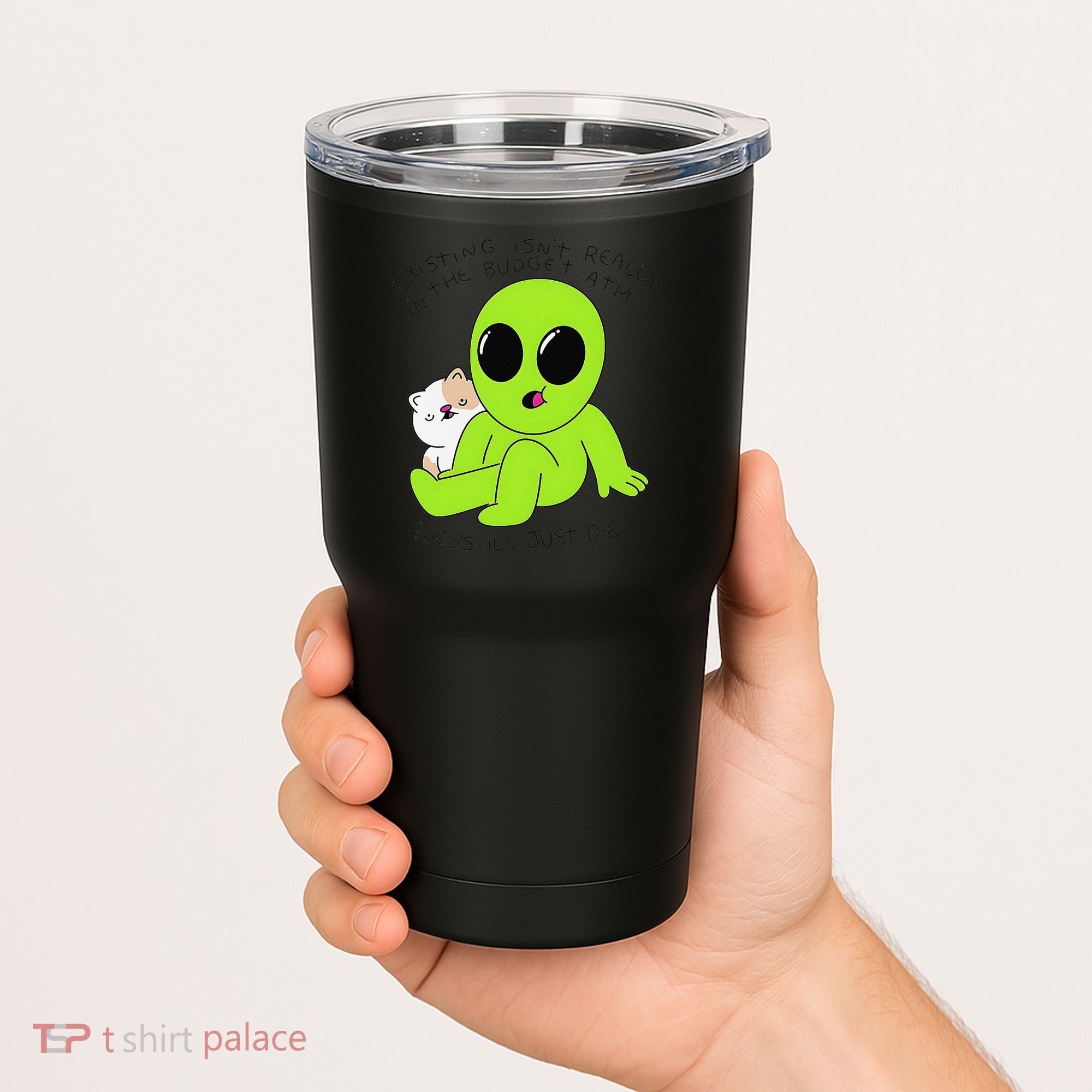 Alien And Cat Existing Isnt Really In The Budget Atm Guess Tumbler
