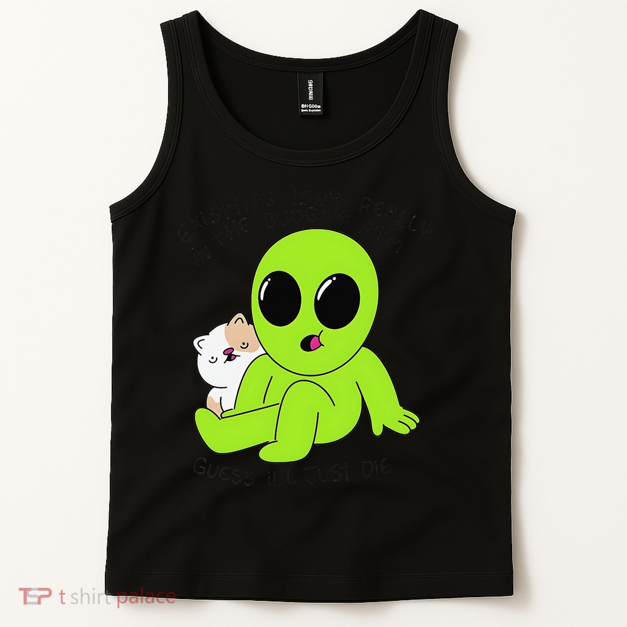 Alien And Cat Existing Isnt Really In The Budget Atm Guess Tank Top