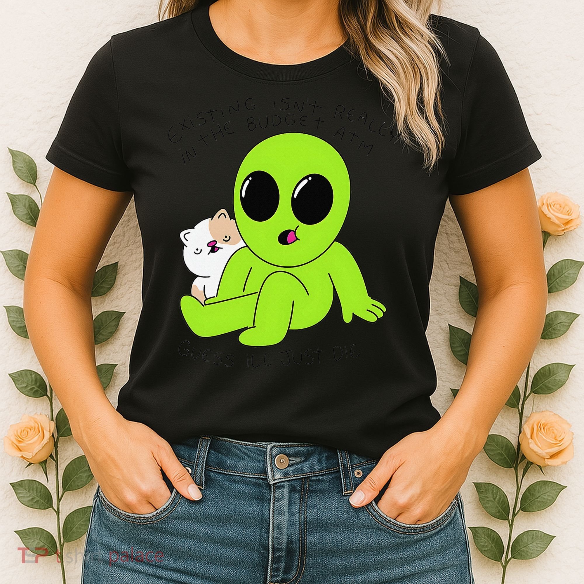 Alien And Cat Existing Isnt Really In The Budget Atm Guess Women's T-Shirt