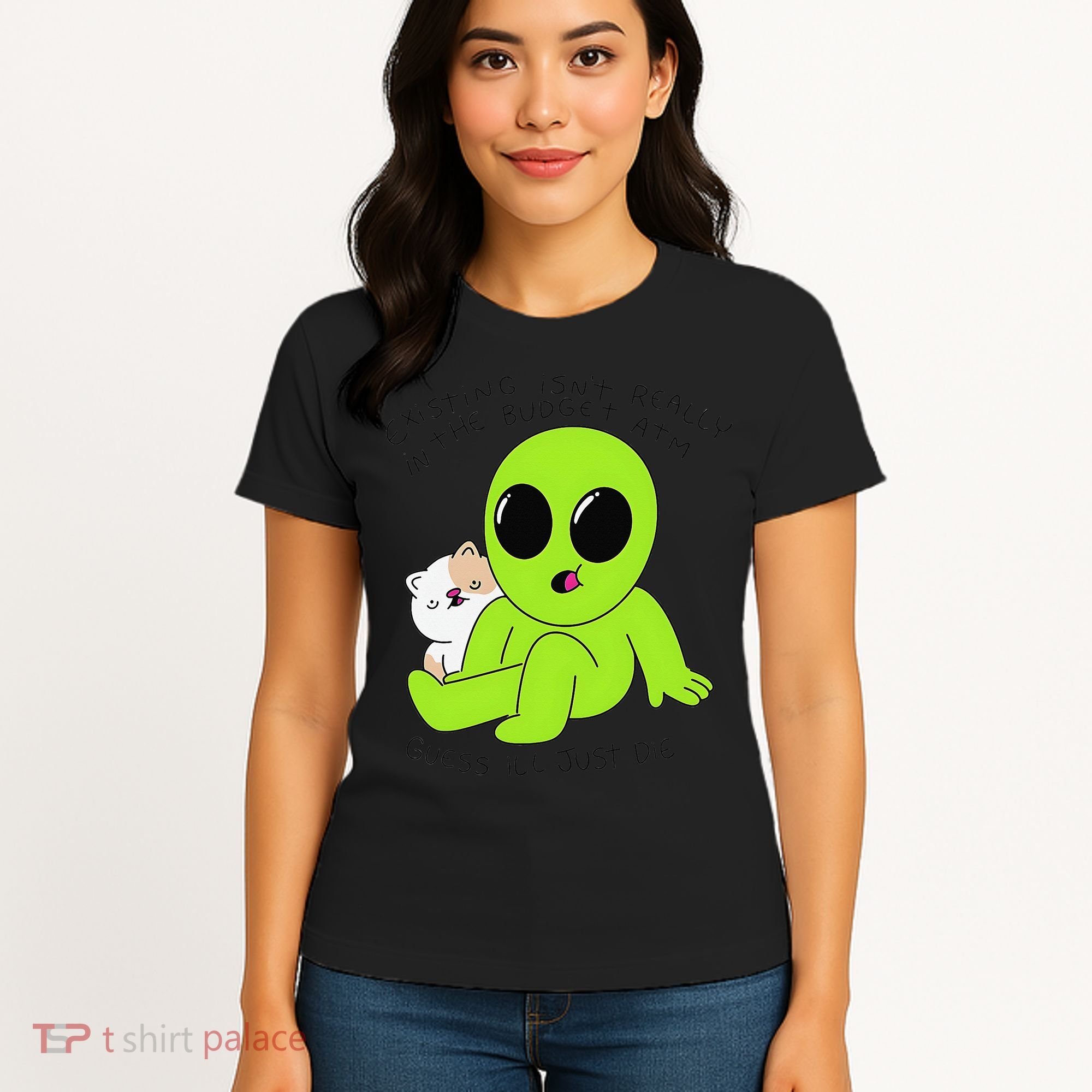Alien And Cat Existing Isnt Really In The Budget Atm Guess Women's T-Shirt
