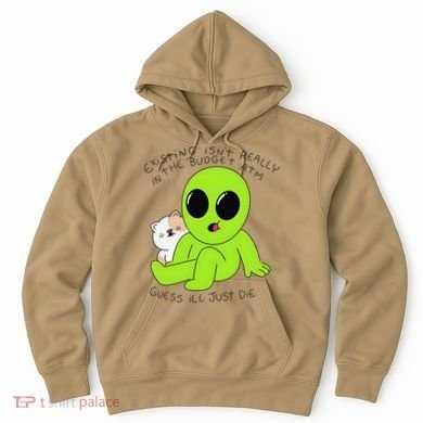Alien And Cat Existing Isnt Really In The Budget Atm Guess Hoodie