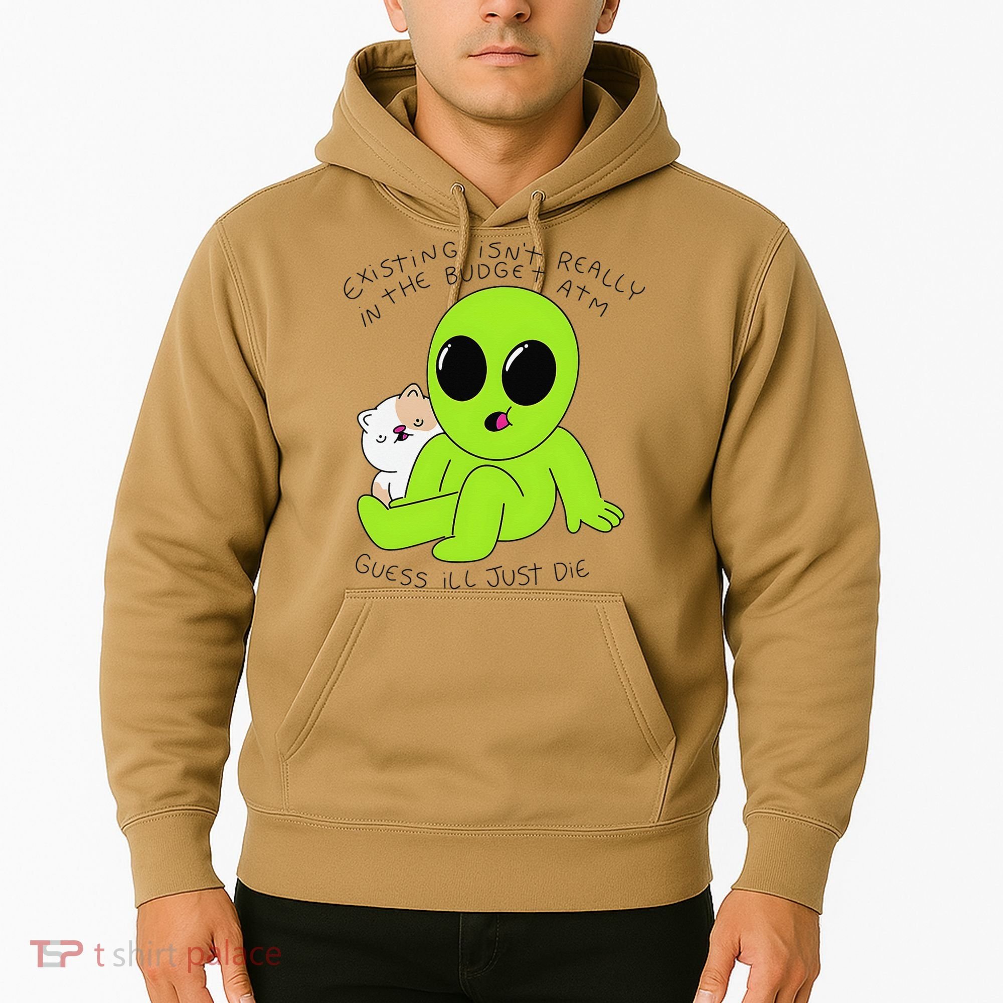 Alien And Cat Existing Isnt Really In The Budget Atm Guess Hoodie
