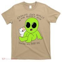Alien And Cat Existing Isnt Really In The Budget Atm Guess T-Shirt thumb 0