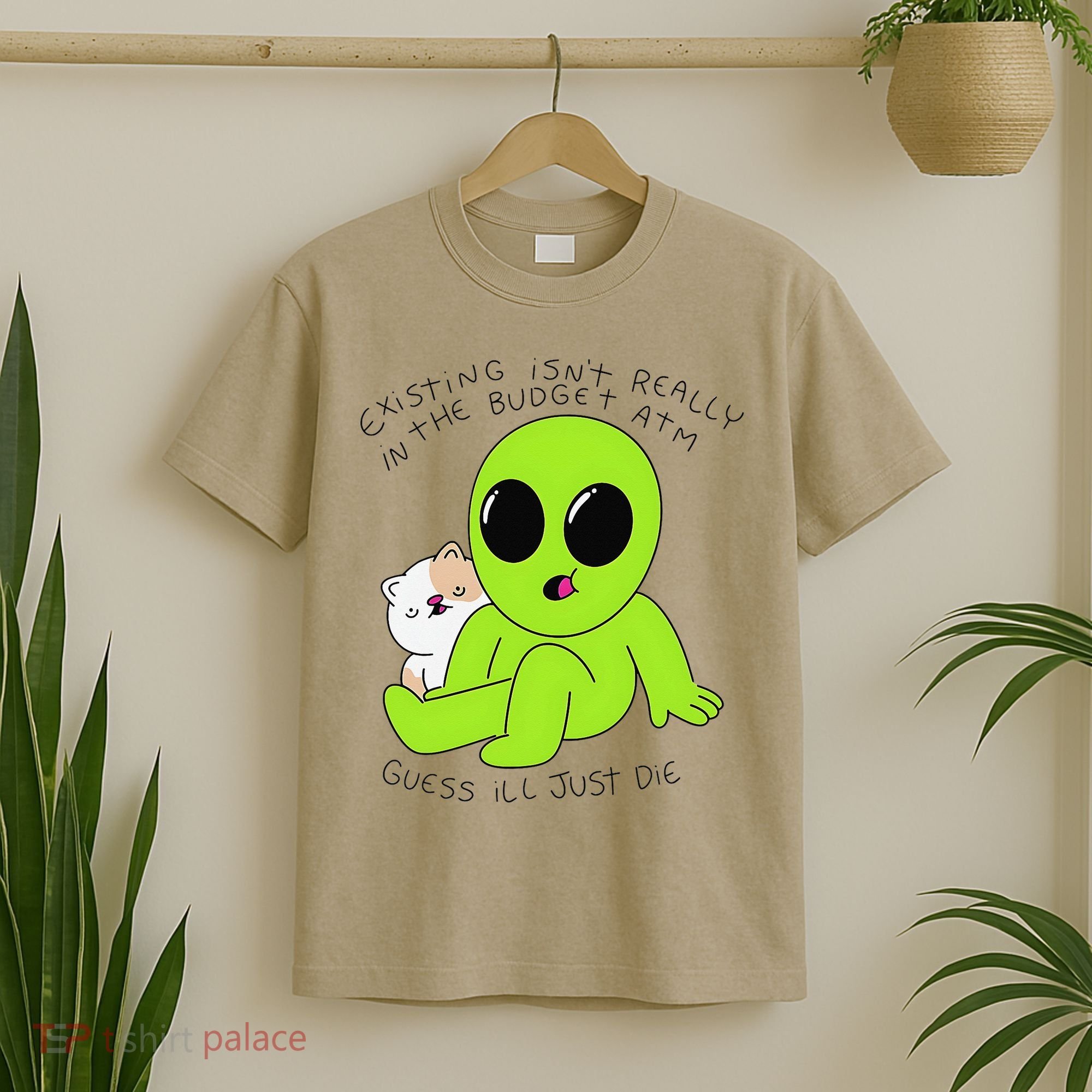 Alien And Cat Existing Isnt Really In The Budget Atm Guess T-Shirt