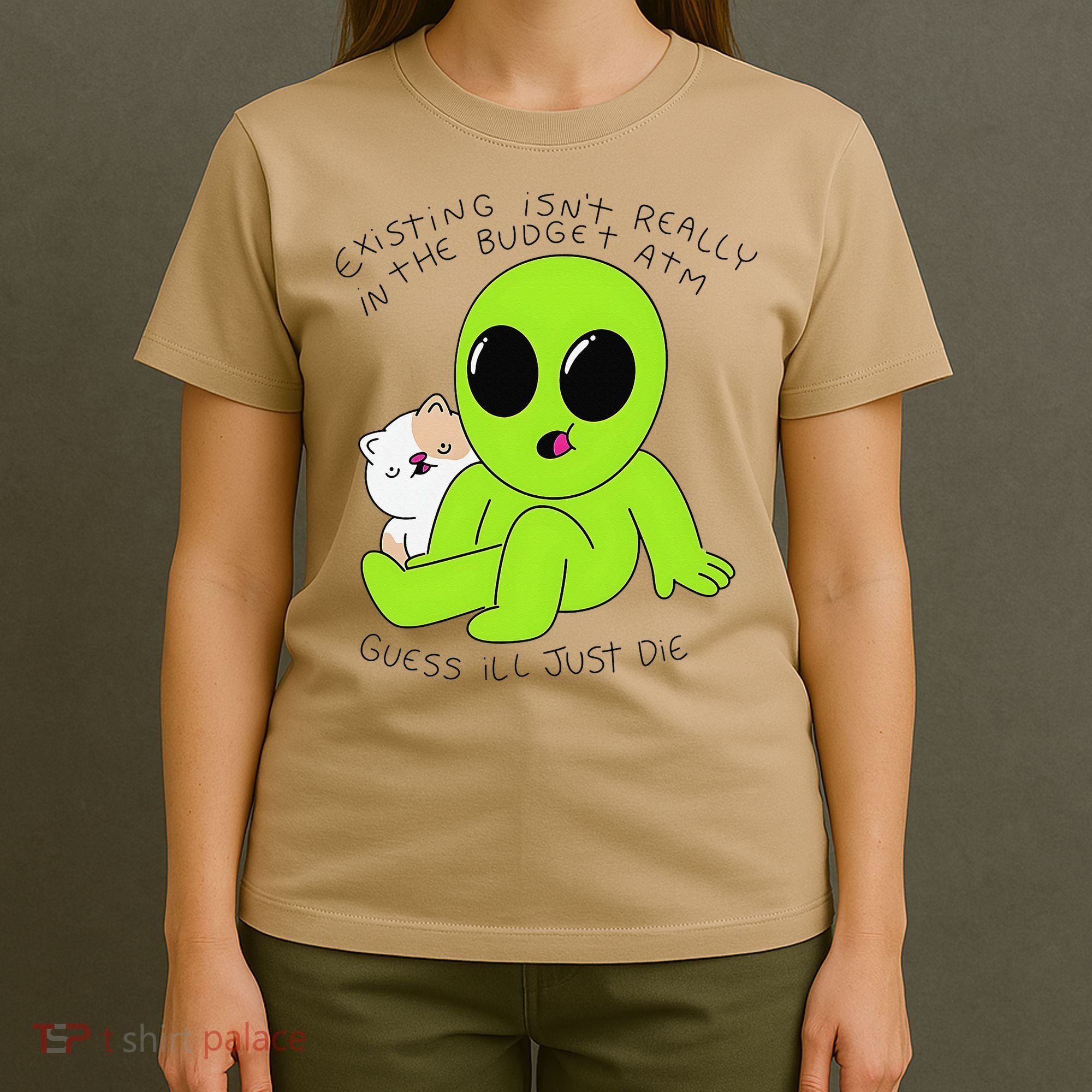 Alien And Cat Existing Isnt Really In The Budget Atm Guess T-Shirt