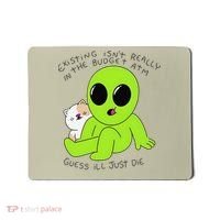 Alien And Cat Existing Isnt Really In The Budget Atm Guess Mousepad thumb 0
