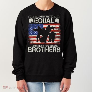 All Are Created Equal And Then Few Become Brothers Women's Sweatshirt