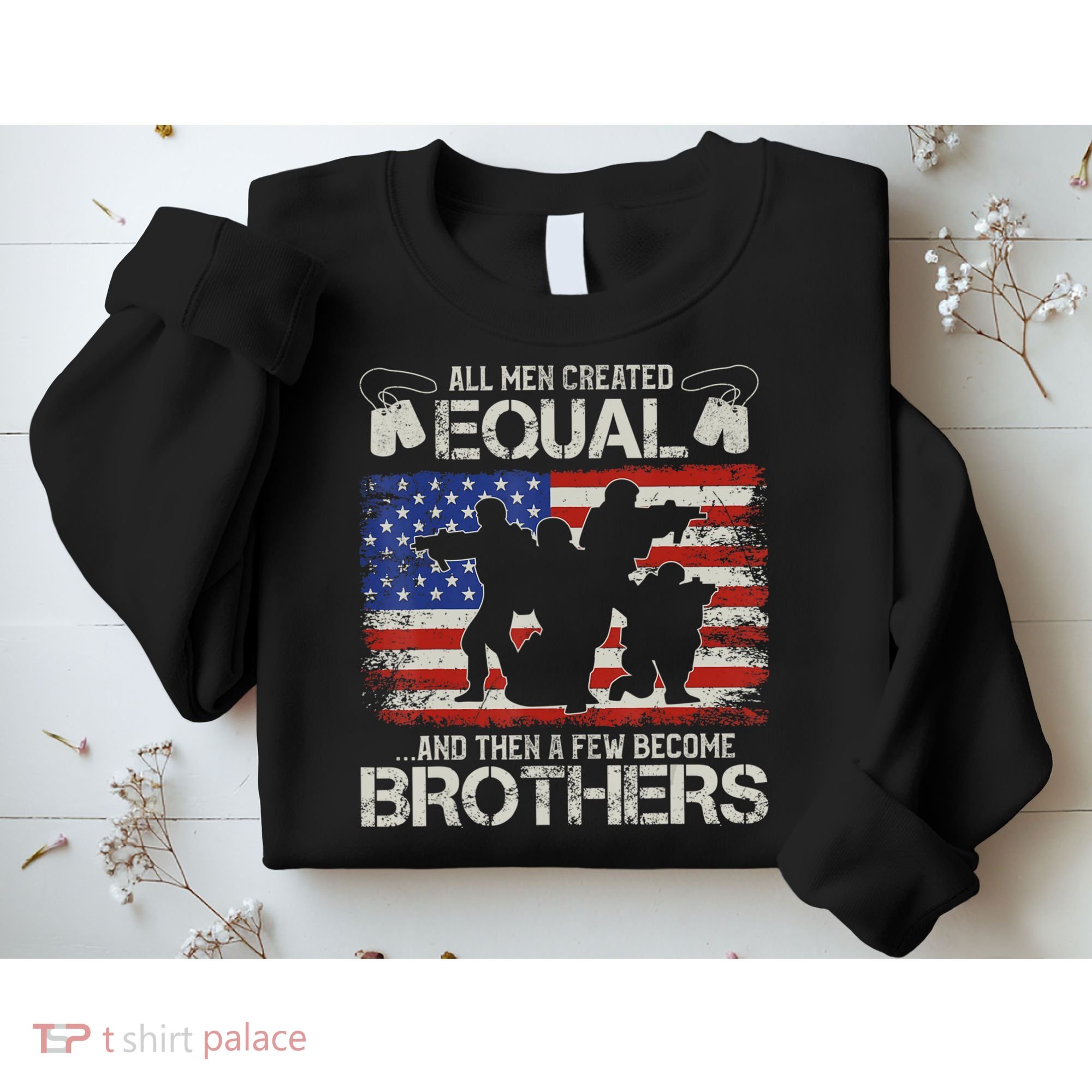 All Are Created Equal And Then Few Become Brothers Sweatshirt