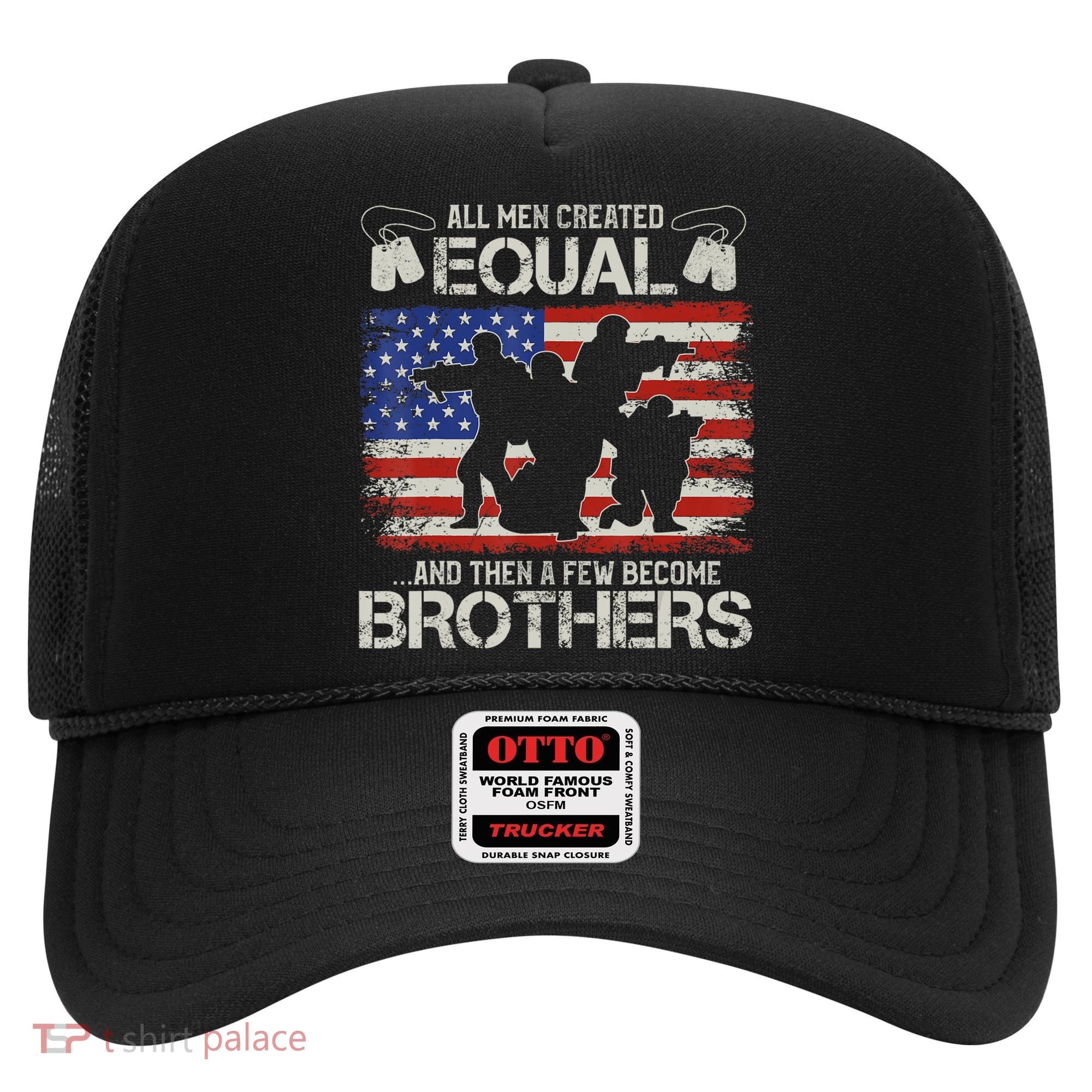 All Are Created Equal And Then Few Become Brothers Hat