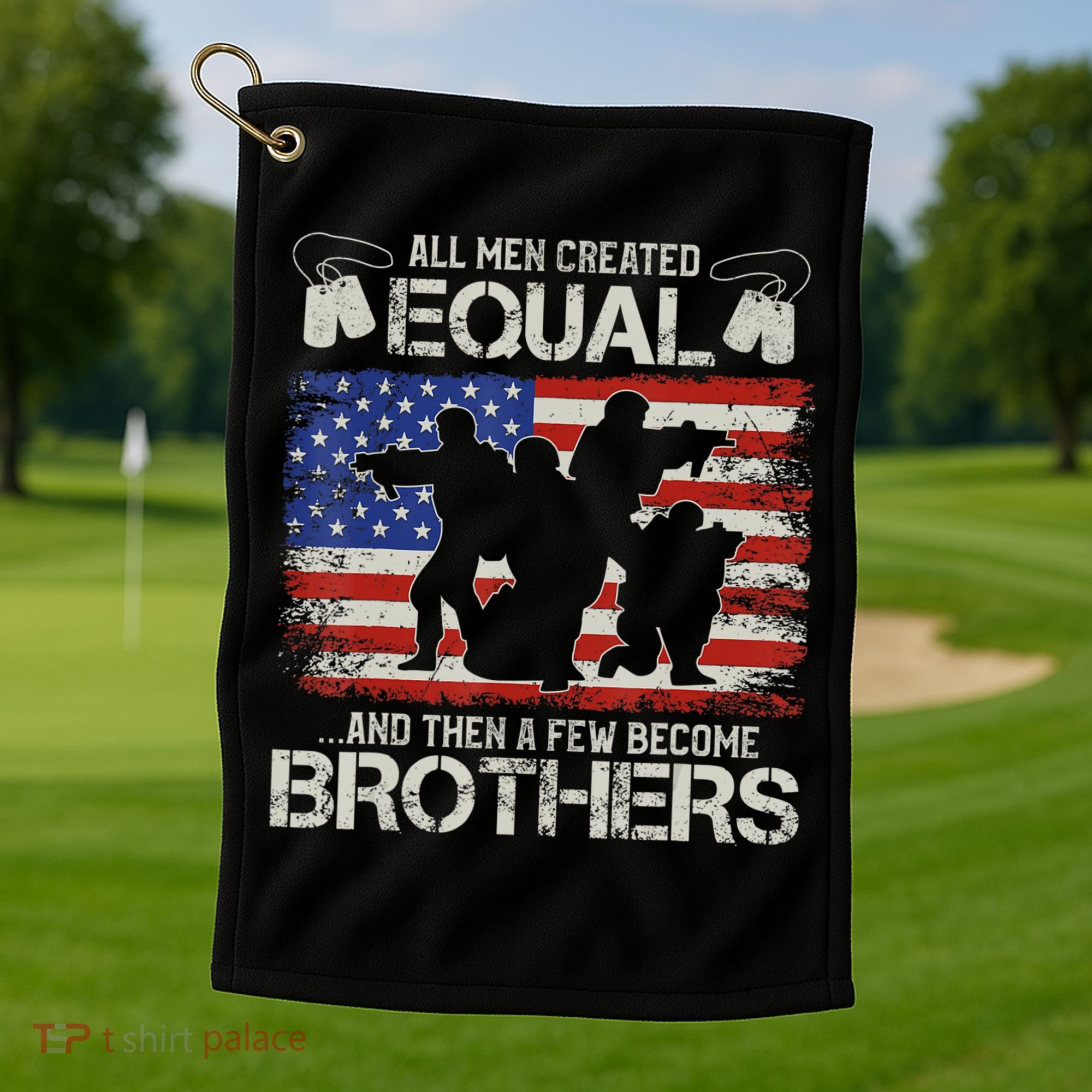 All Are Created Equal And Then Few Become Brothers Golf Towel