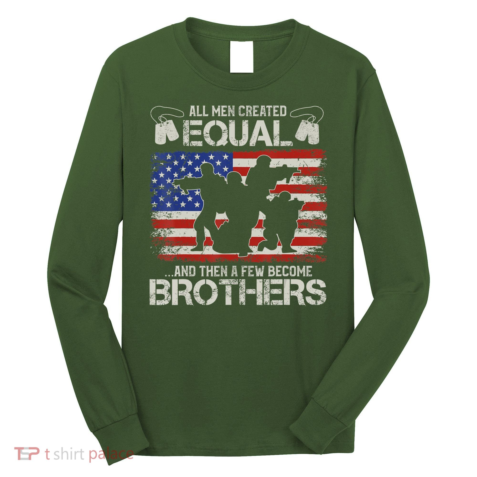 All Are Created Equal And Then Few Become Brothers Long Sleeve Shirt