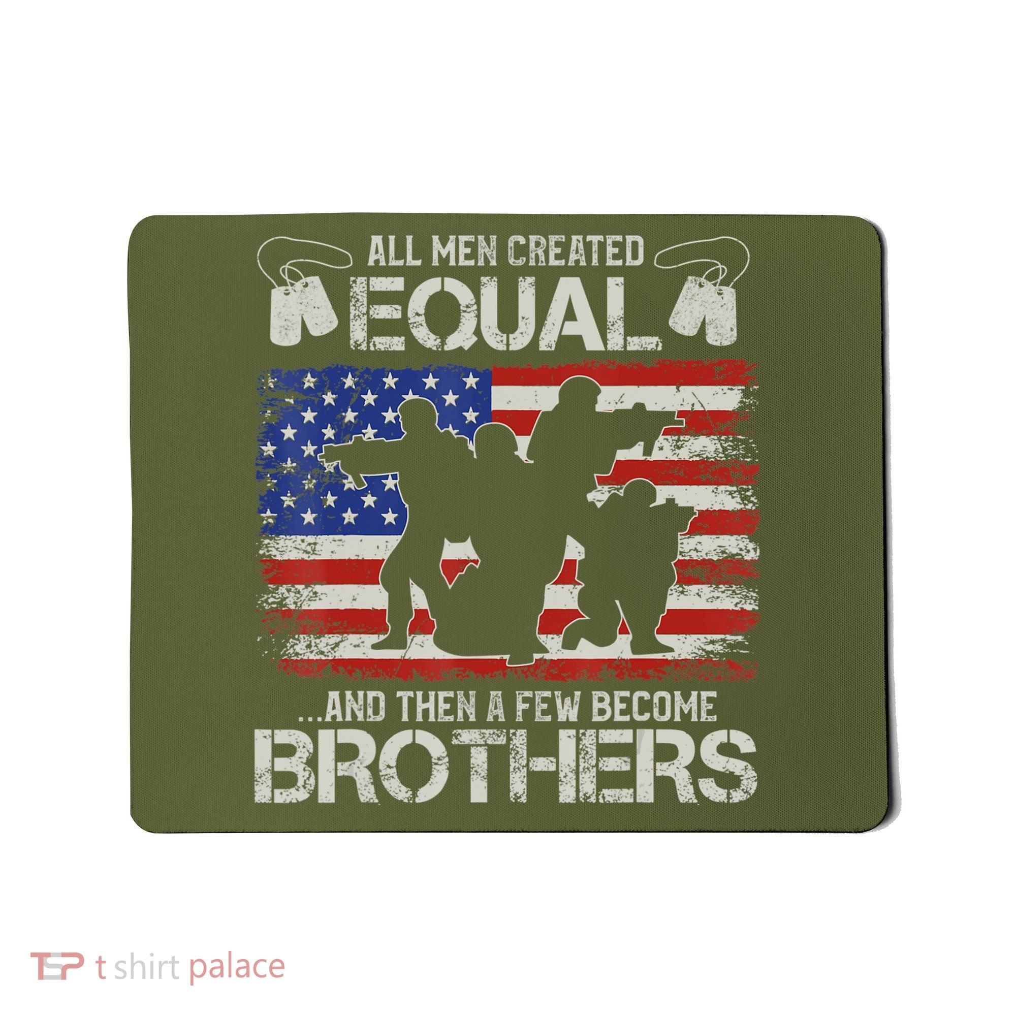 All Are Created Equal And Then Few Become Brothers Mousepad