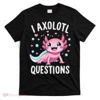 Axolotl Anime Cute Kawaii I Axolotl Questions T-Shirt thumb 0