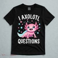 Axolotl Anime Cute Kawaii I Axolotl Questions T-Shirt thumb 5
