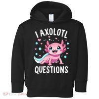 Axolotl Anime Cute Kawaii I Axolotl Questions Toddler Hoodie thumb 0