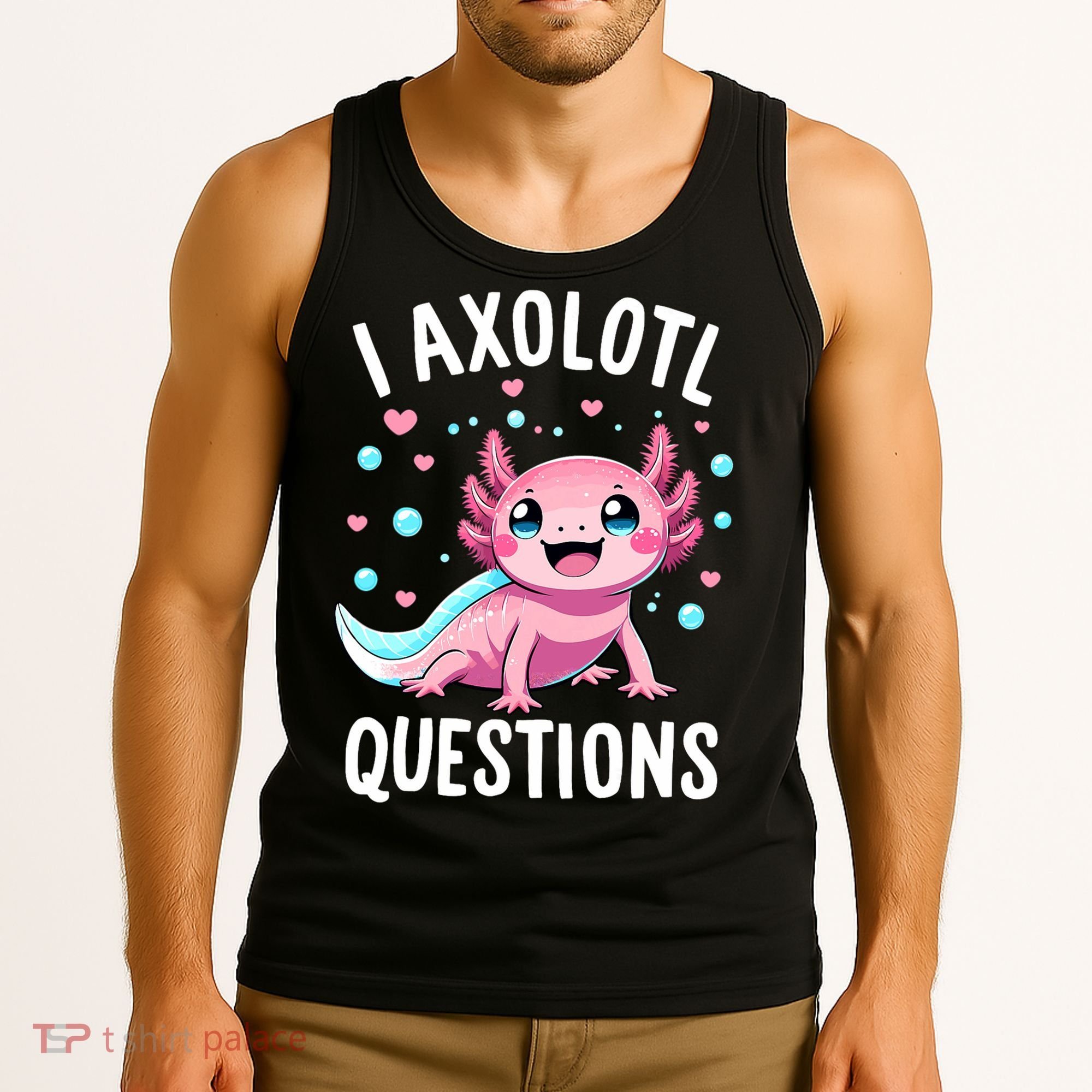Axolotl Anime Cute Kawaii I Axolotl Questions Tank Top