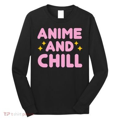 Anime And Chill Long Sleeve Shirt