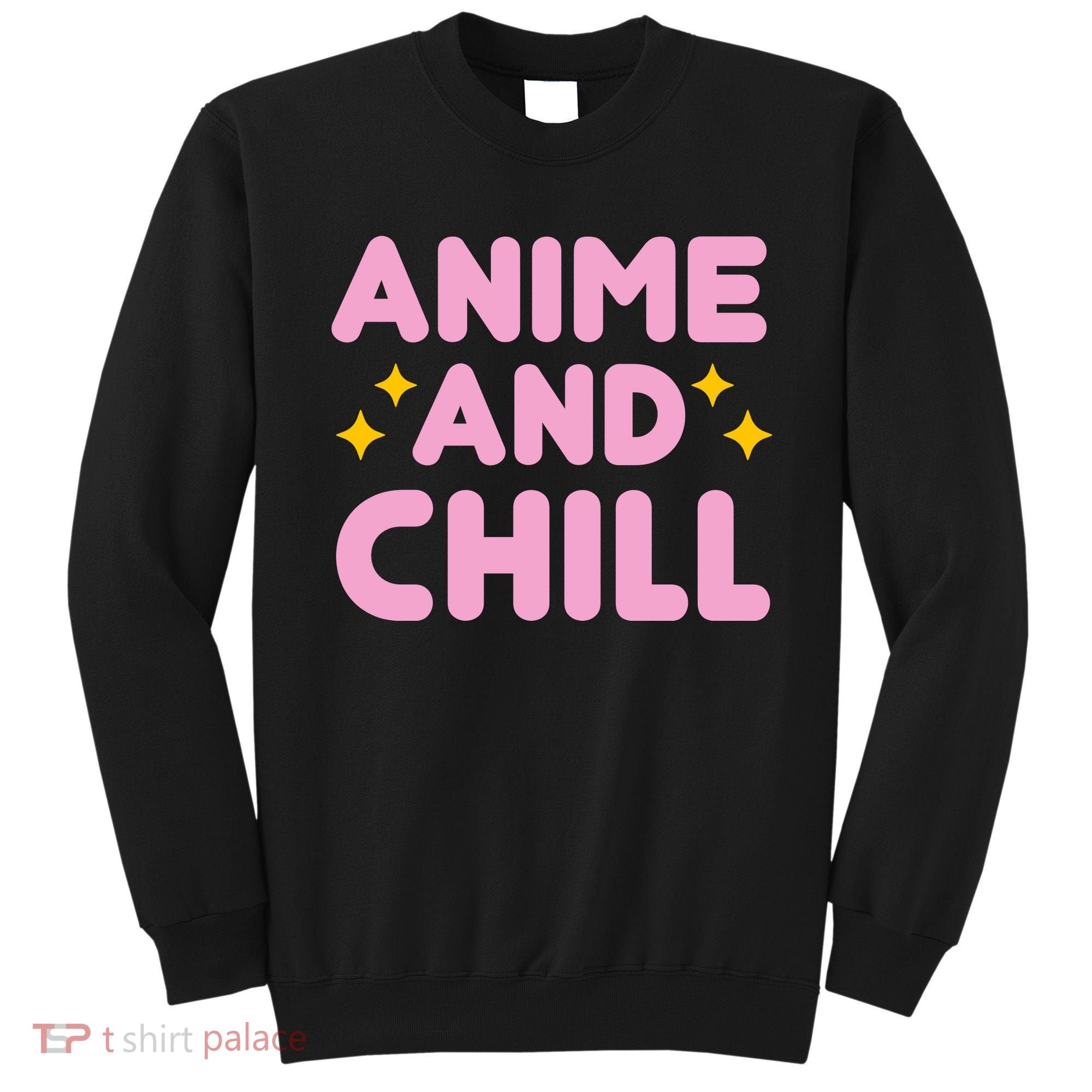 Anime And Chill Sweatshirt
