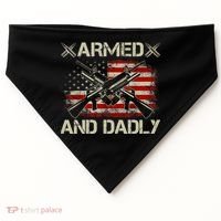 Armed And Dadly Funny Deadly Father Gifts For Fathers Day USA-Made Doggie Bandana thumb 0