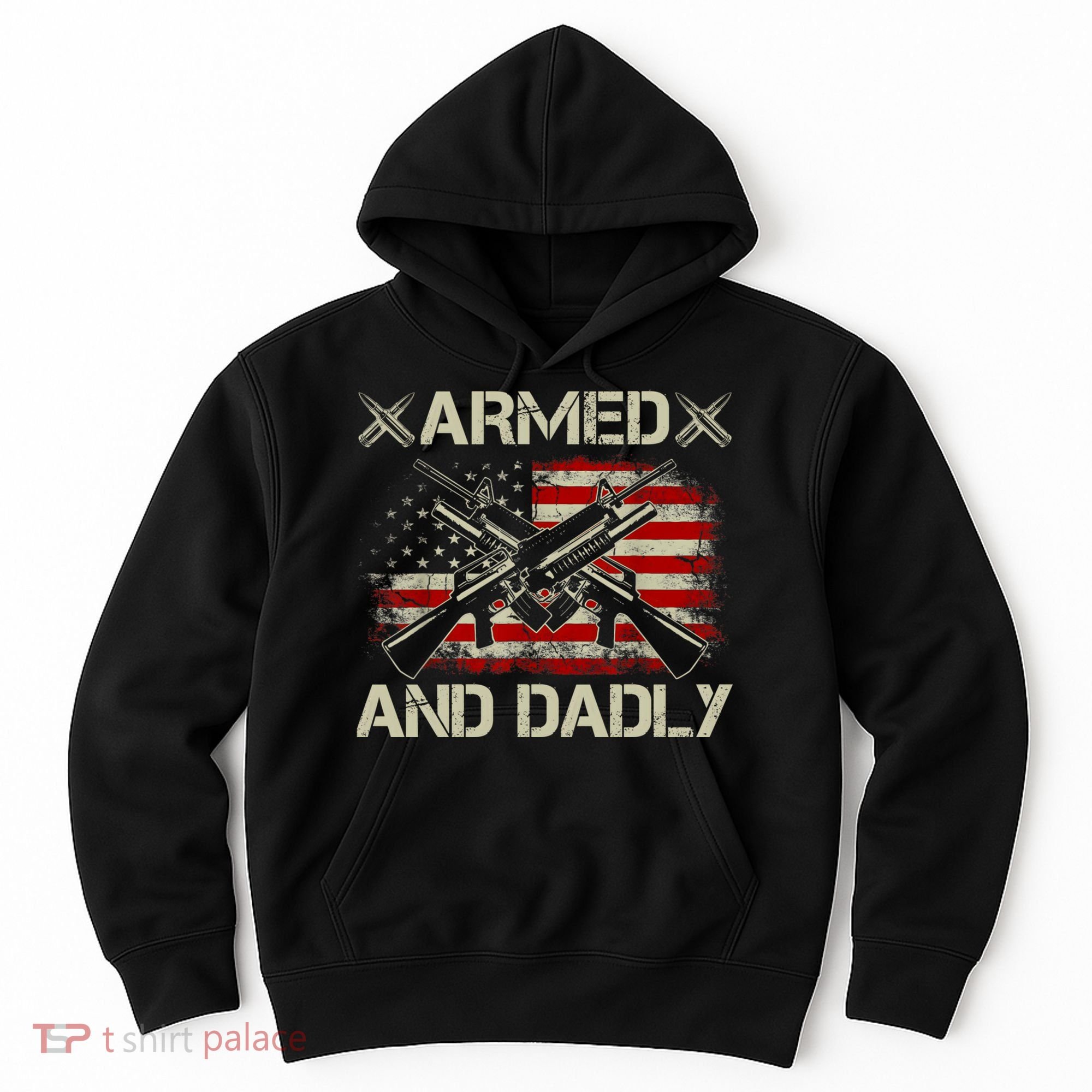 Armed And Dadly Funny Deadly Father Gifts For Fathers Day Hoodie