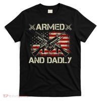 Armed And Dadly Funny Deadly Father Gifts For Fathers Day T-Shirt thumb 0