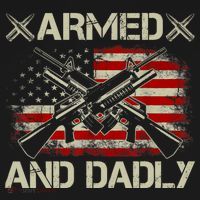 Armed And Dadly Funny Deadly Father Gifts For Fathers Day T-Shirt thumb 7