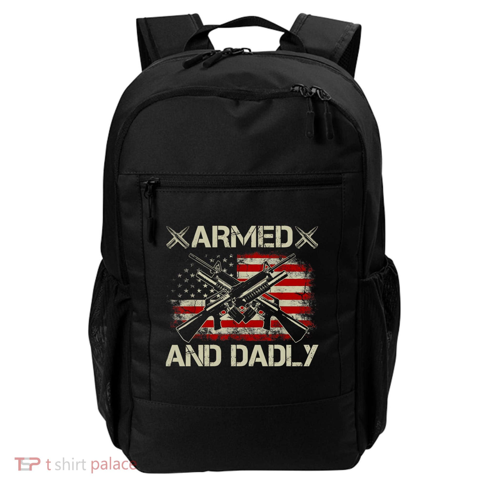 Armed And Dadly Funny Deadly Father Gifts For Fathers Day Backpack