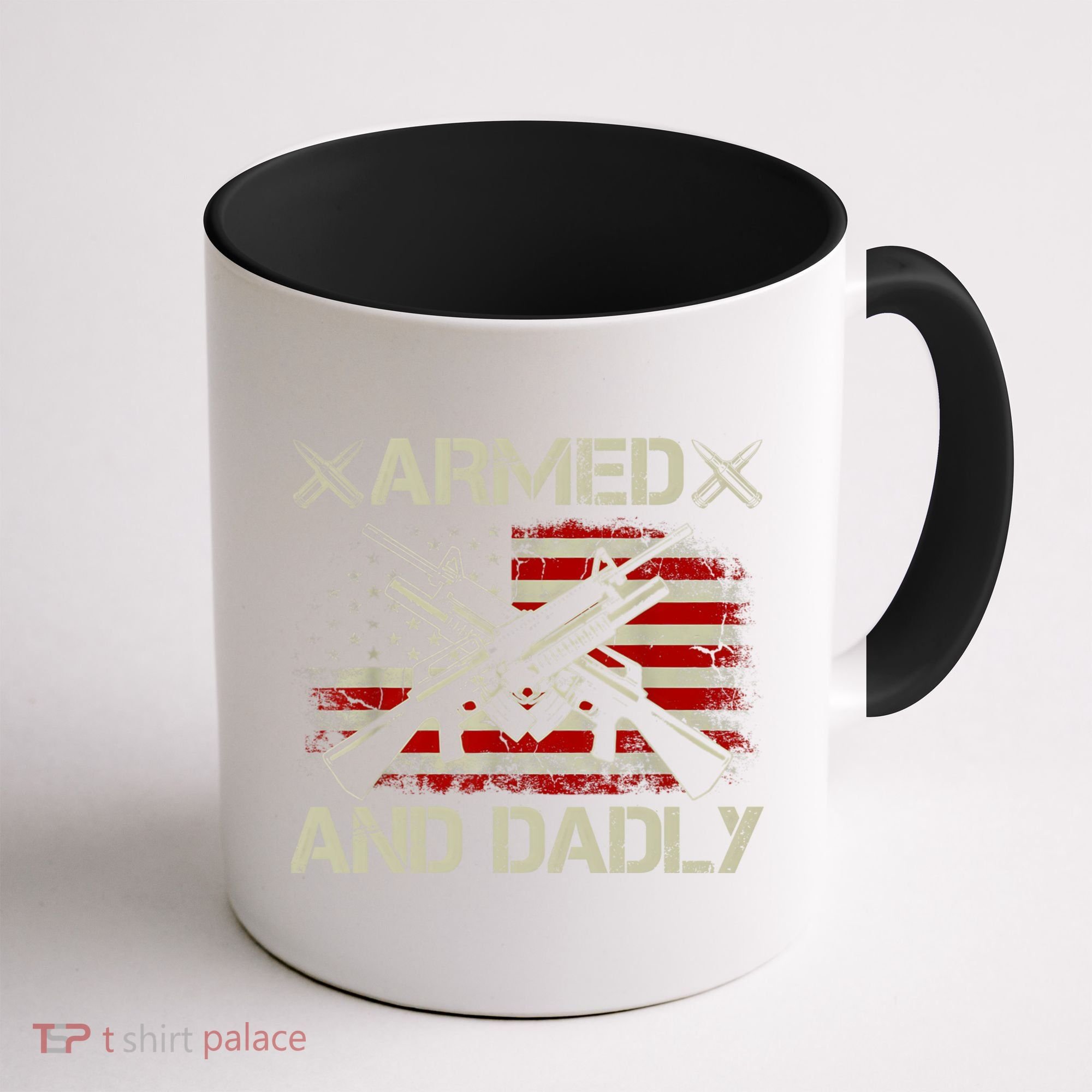 Armed And Dadly Funny Deadly Father Gifts For Fathers Day Coffee Mug