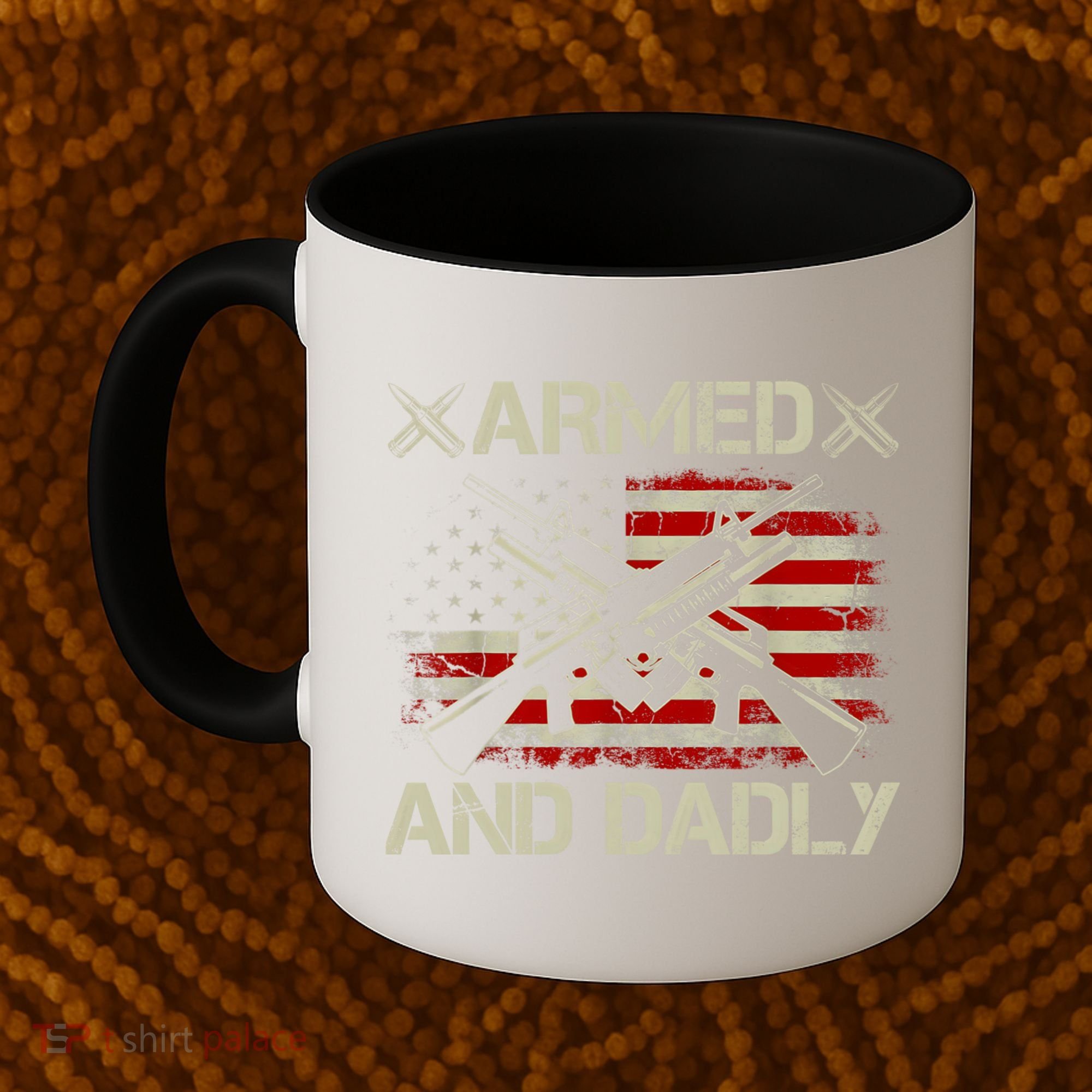Armed And Dadly Funny Deadly Father Gifts For Fathers Day Coffee Mug