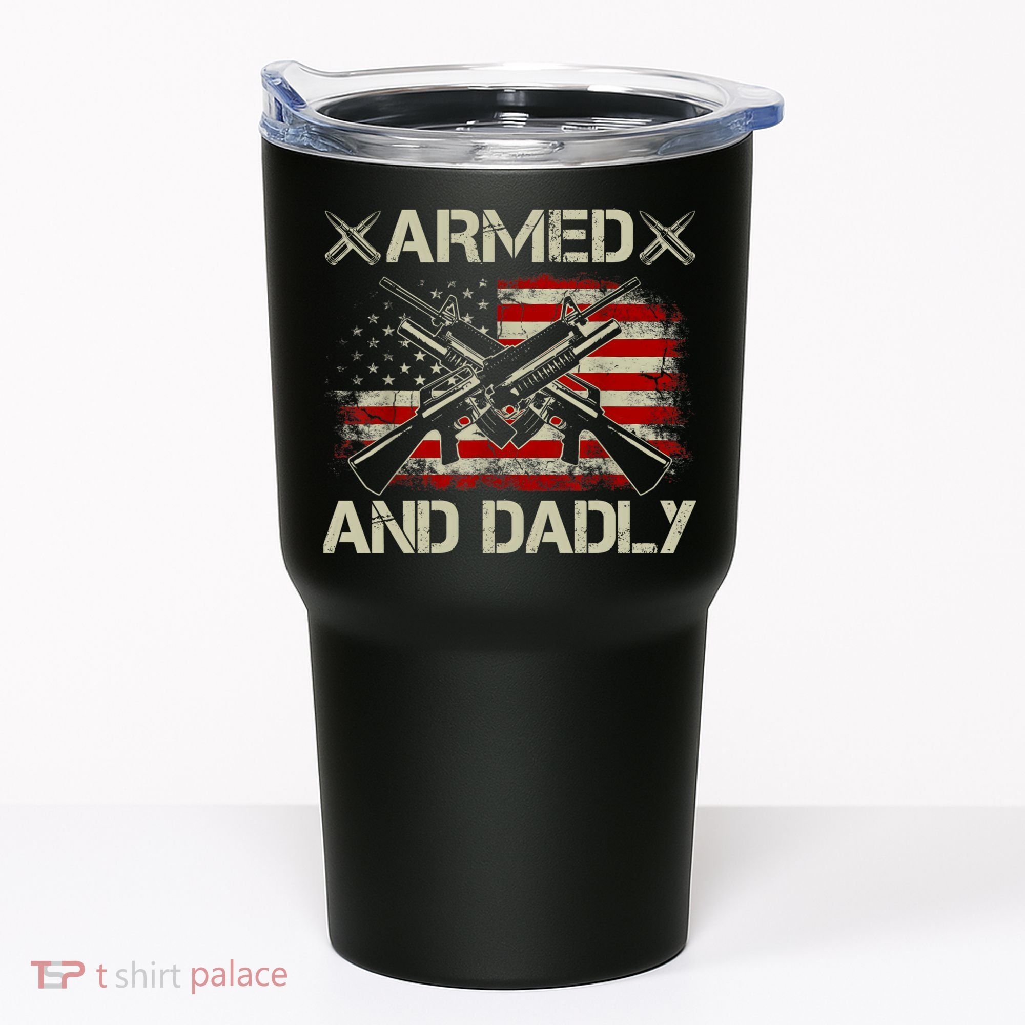 Armed And Dadly Funny Deadly Father Gifts For Fathers Day Tumbler