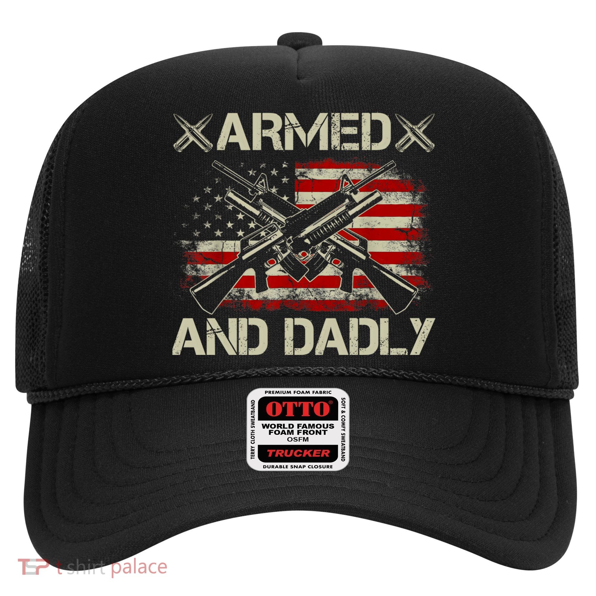 Armed And Dadly Funny Deadly Father Gifts For Fathers Day Hat