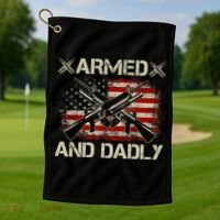 Armed And Dadly Funny Deadly Father Gifts For Fathers Day Golf Towel thumb 1