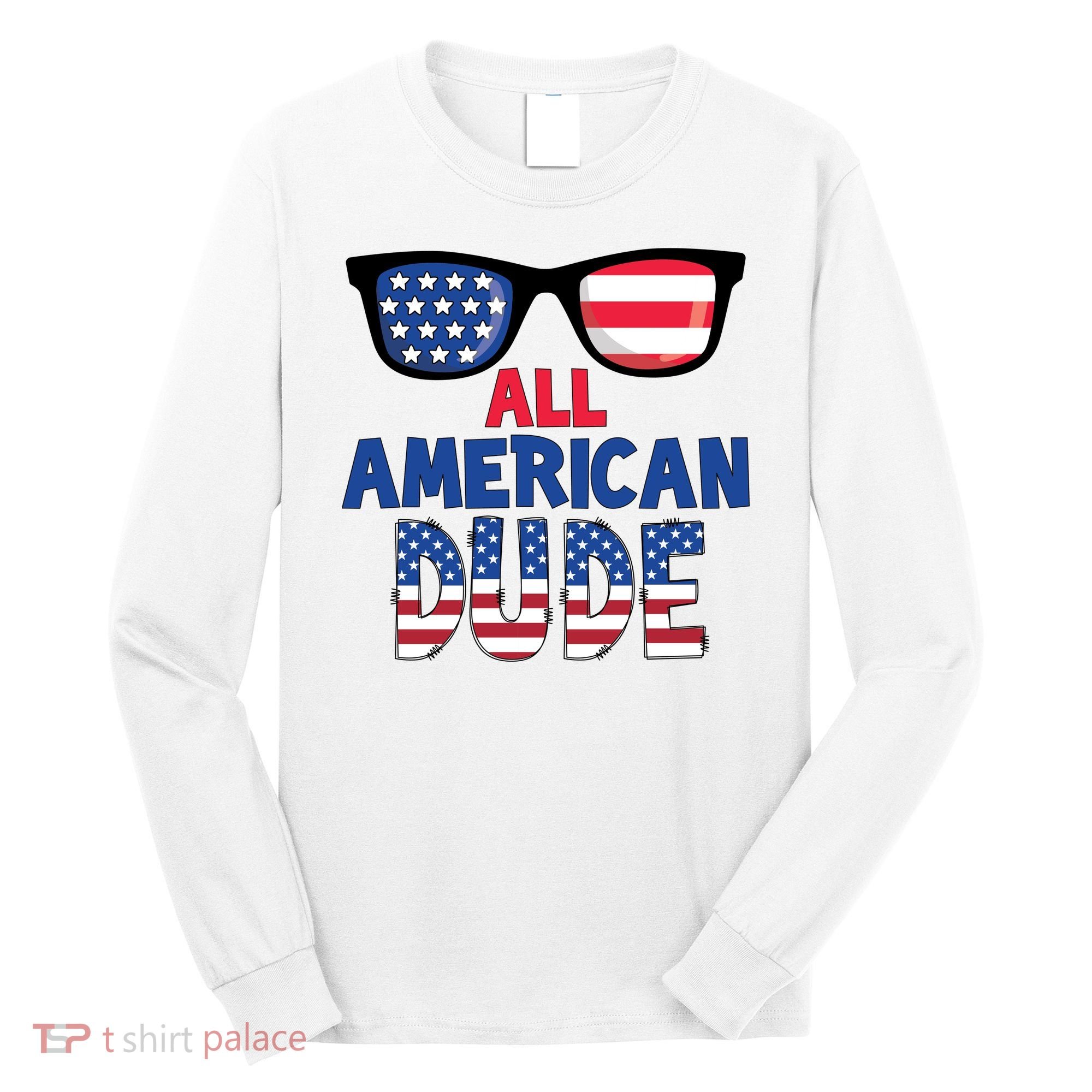 All American Dude 4th Of July Long Sleeve Shirt