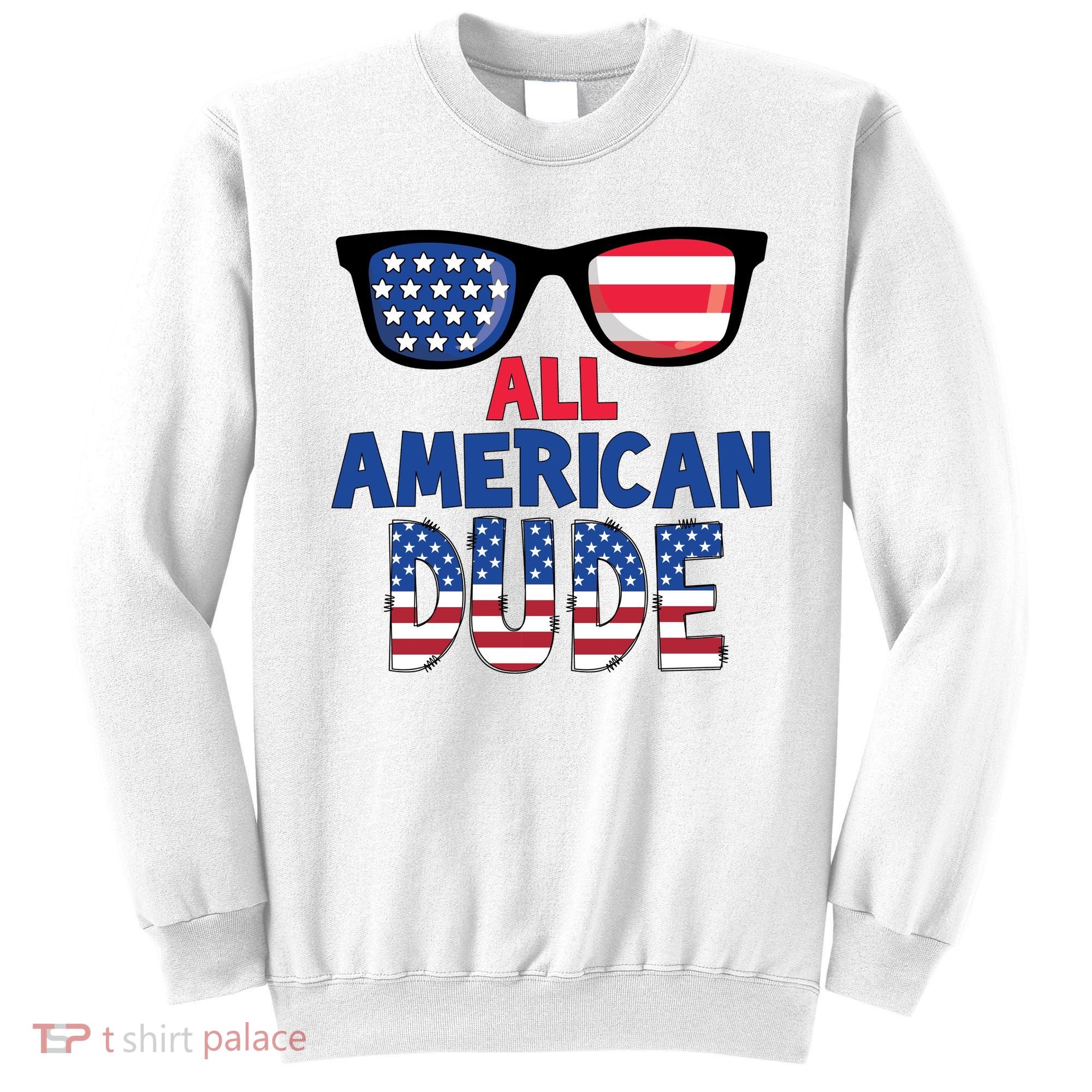 All American Dude 4th Of July Sweatshirt
