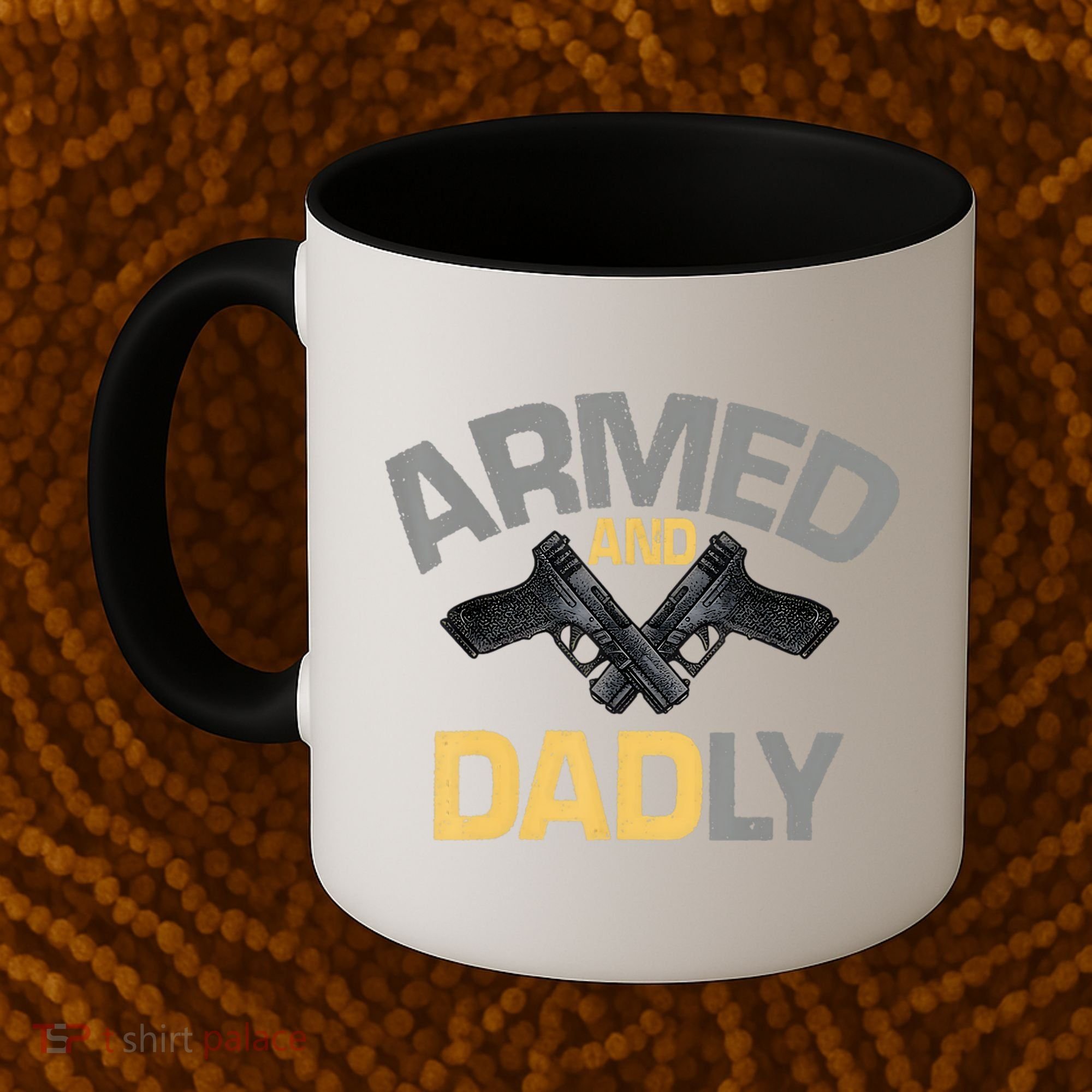Armed And Dadly Funny Deadly Father Gifts For Fathers Day Coffee Mug