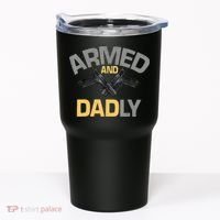 Armed And Dadly Funny Deadly Father Gifts For Fathers Day Tumbler thumb 0