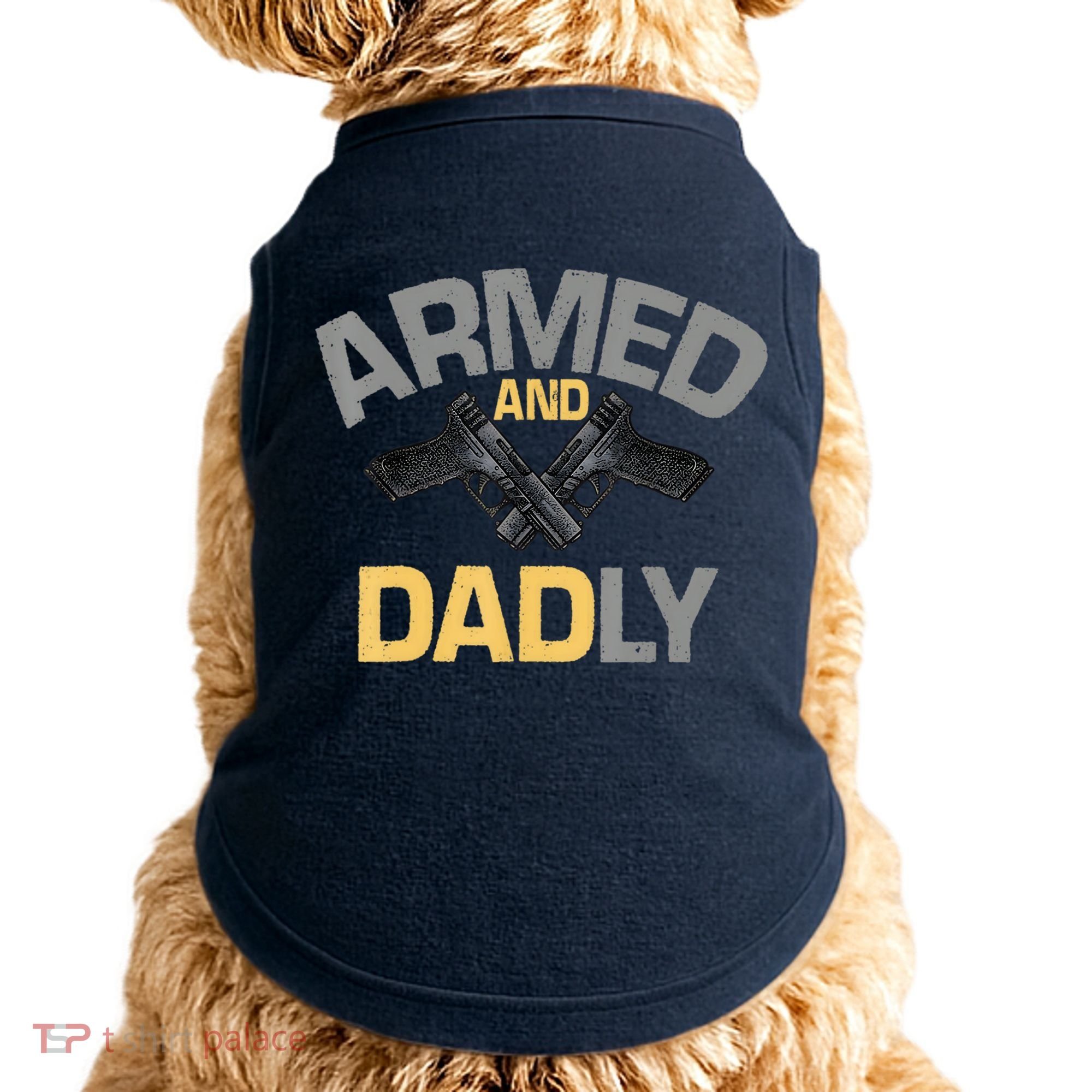 Armed And Dadly Funny Deadly Father Gifts For Fathers Day Doggie Tank