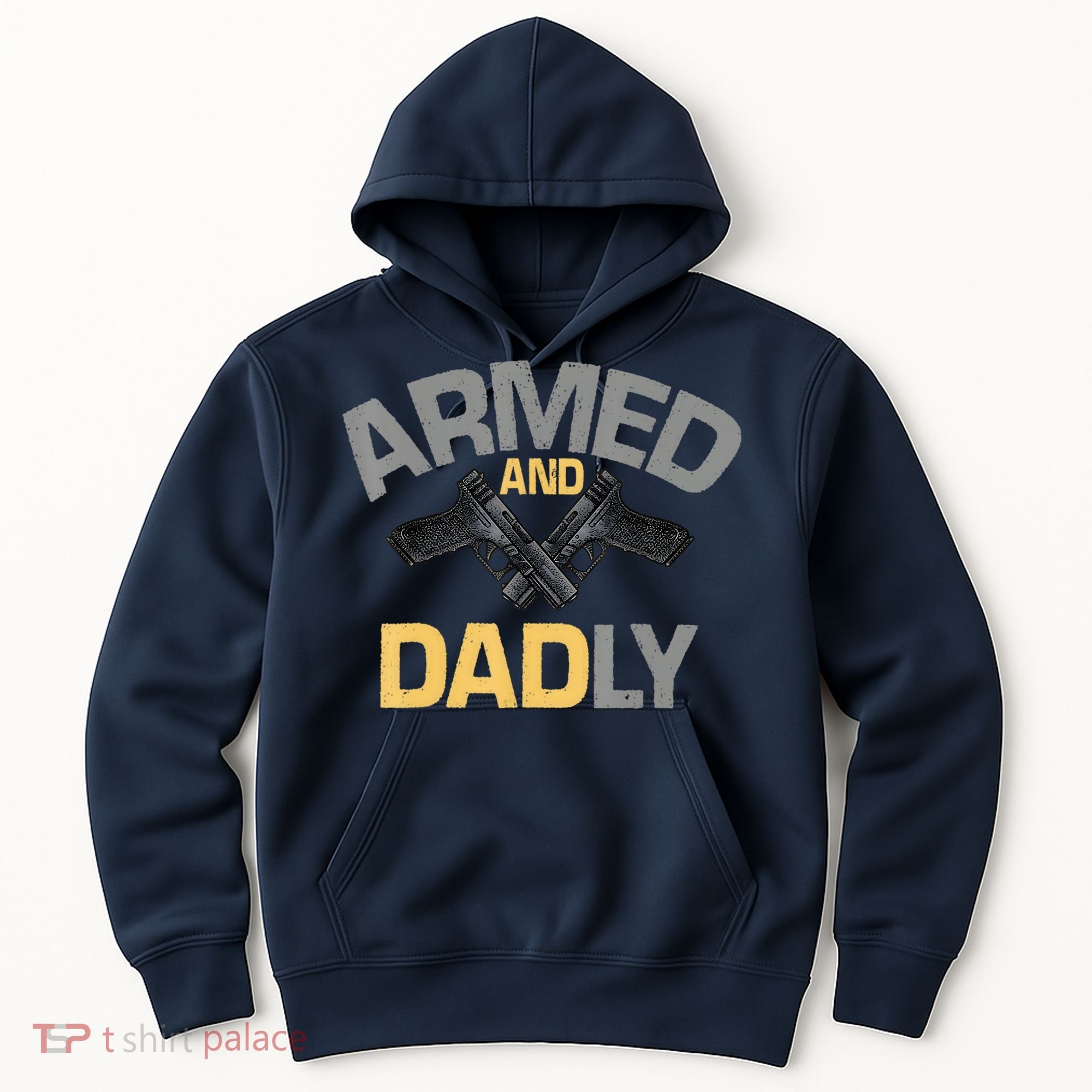 Armed And Dadly Funny Deadly Father Gifts For Fathers Day Hoodie