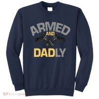 Armed And Dadly Funny Deadly Father Gifts For Fathers Day Sweatshirt thumb 0
