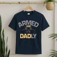 Armed And Dadly Funny Deadly Father Gifts For Fathers Day T-Shirt thumb 2