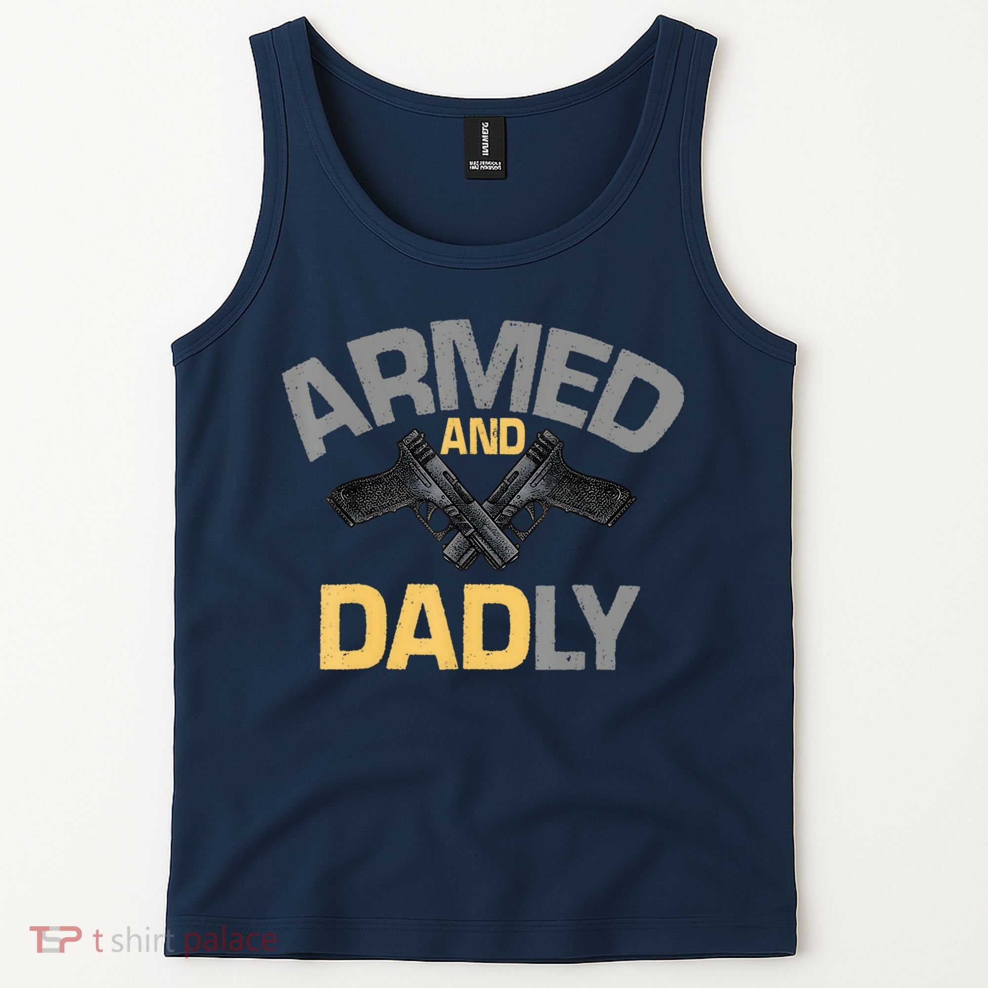 Armed And Dadly Funny Deadly Father Gifts For Fathers Day Tank Top