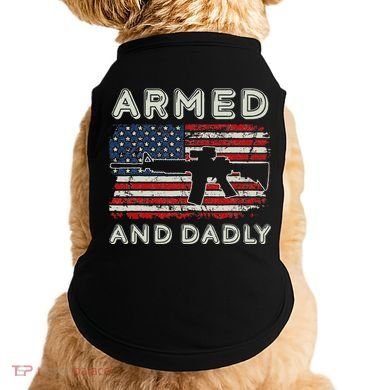 Armed And Dadly Funny Deadly Father Gift For Father's Day Doggie Tank