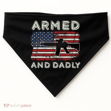 Armed And Dadly Funny Deadly Father Gift For Father's Day USA-Made Doggie Bandana