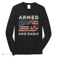 Armed And Dadly Funny Deadly Father Gift For Father's Day Long Sleeve Shirt thumb 0