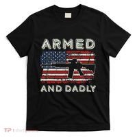 Armed And Dadly Funny Deadly Father Gift For Father's Day T-Shirt thumb 0