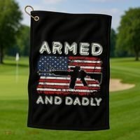 Armed And Dadly Funny Deadly Father Gift For Father's Day Golf Towel thumb 1