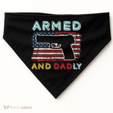 Armed And Dadly Funny Deadly Father Gift For Father's Day USA-Made Doggie Bandana