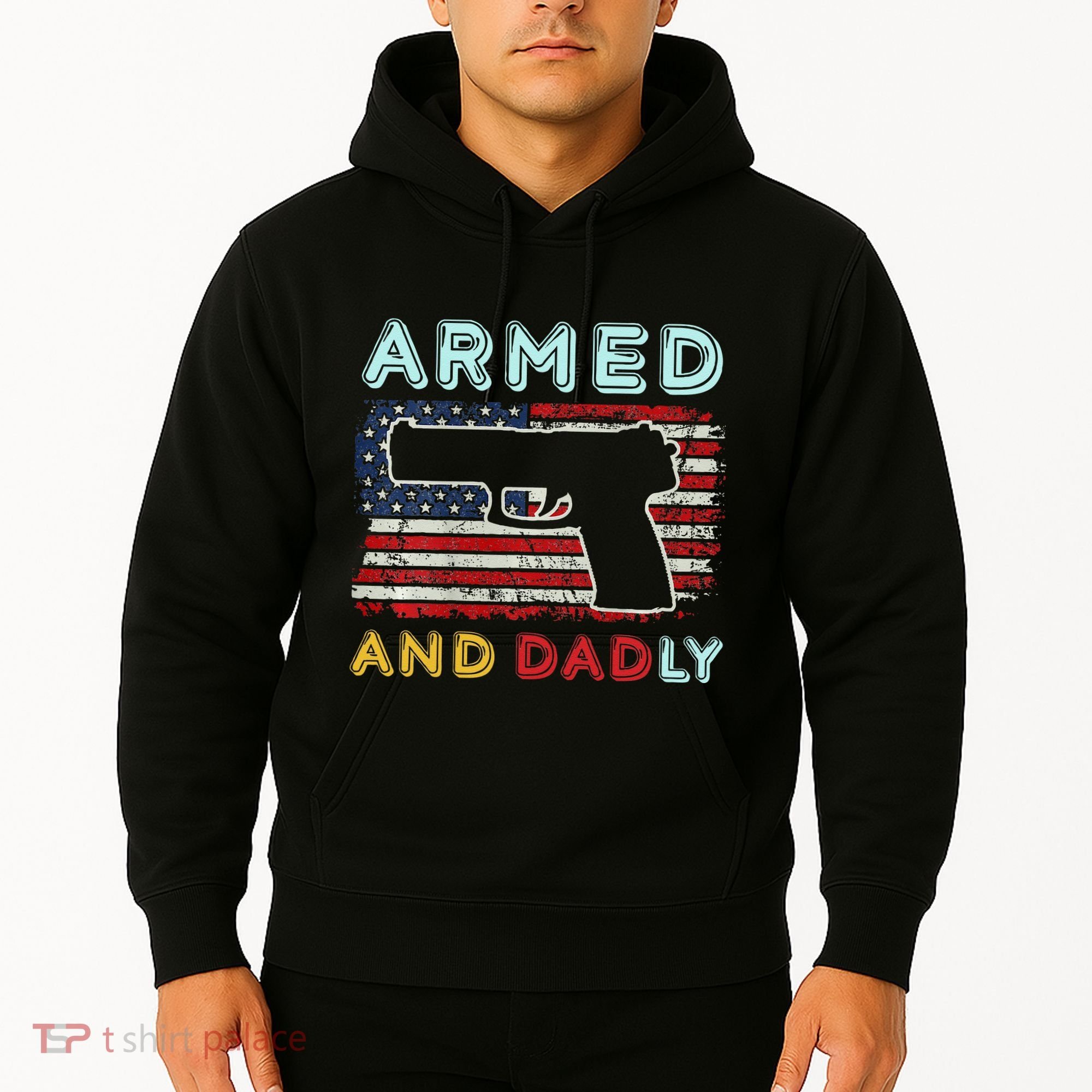 Armed And Dadly Funny Deadly Father Gift For Father's Day Hoodie